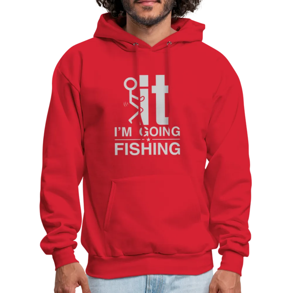 F It I'm Going Fishing Hoodie