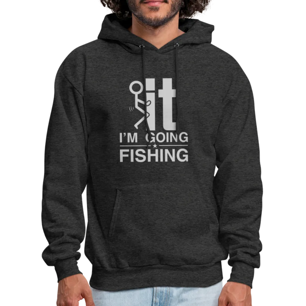 F It I'm Going Fishing Hoodie