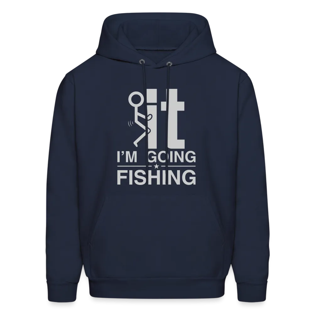 F It I'm Going Fishing Hoodie