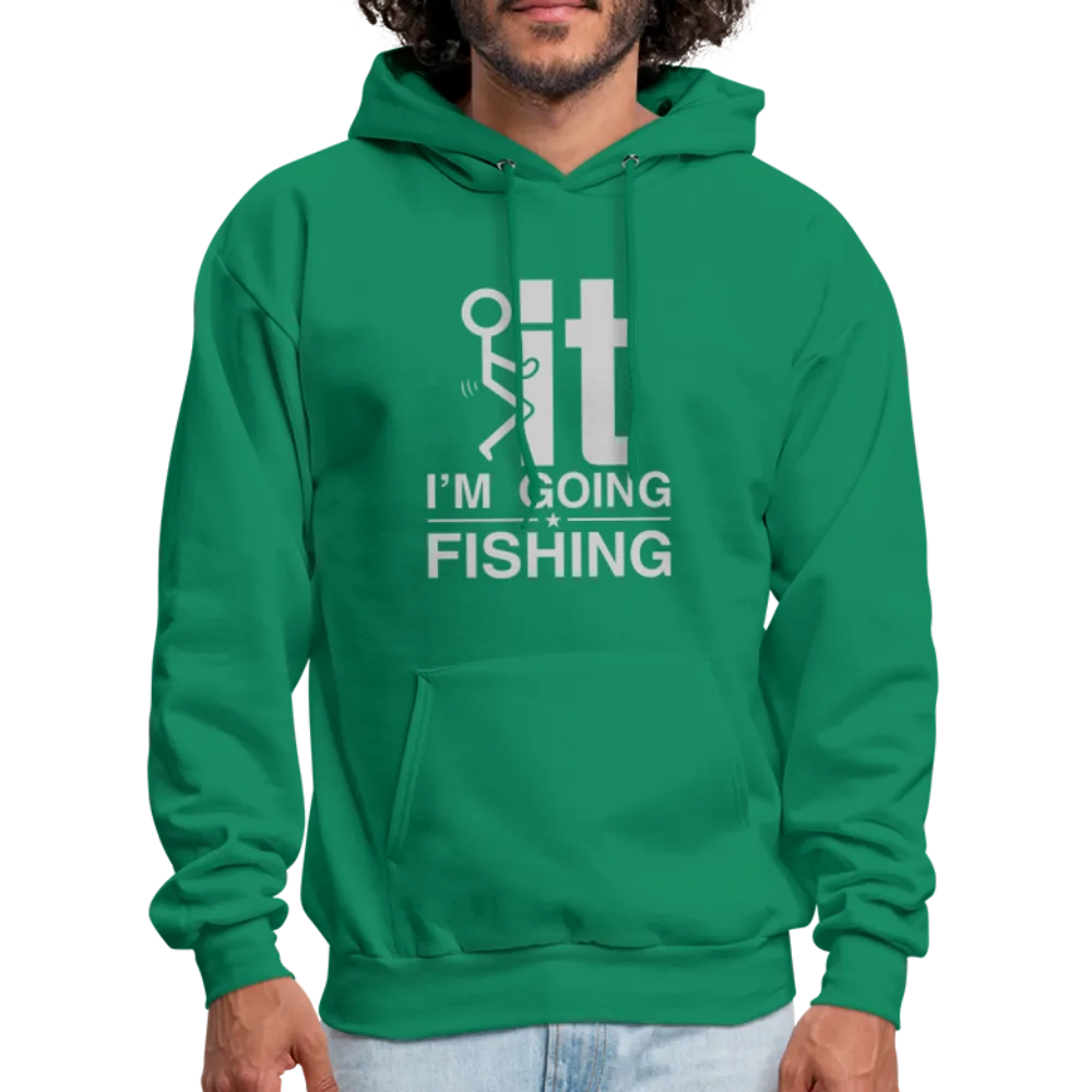 F It I'm Going Fishing Hoodie