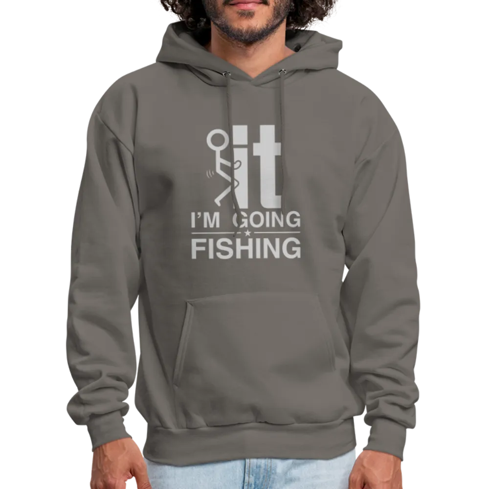F It I'm Going Fishing Hoodie
