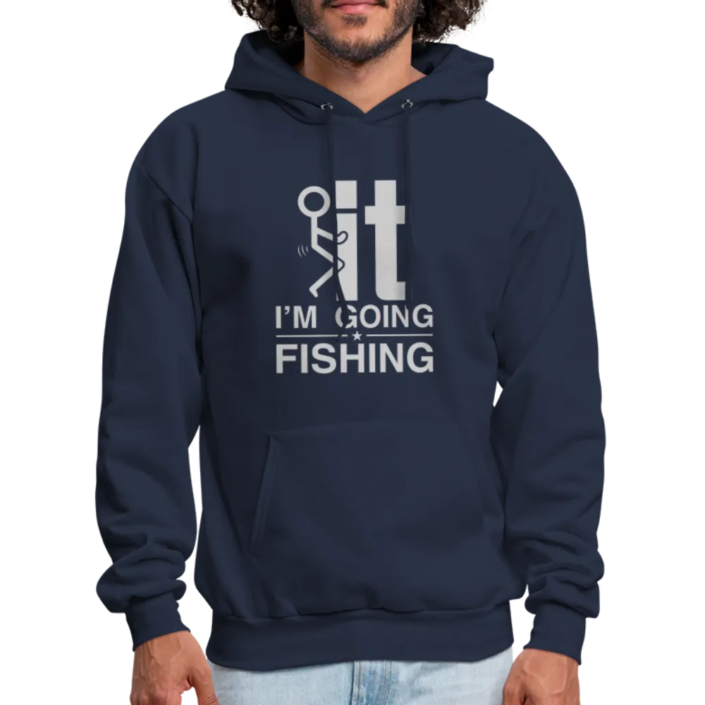 F It I'm Going Fishing Hoodie