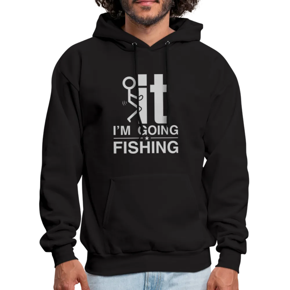 F It I'm Going Fishing Hoodie