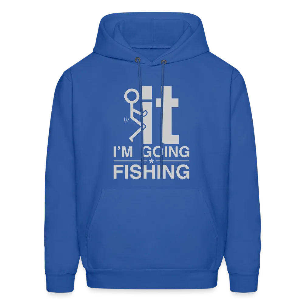F It I'm Going Fishing Hoodie