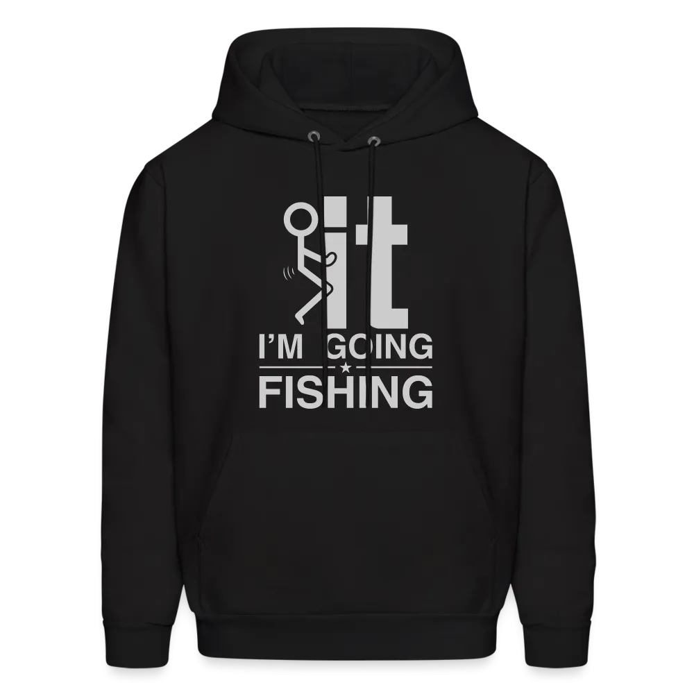F It I'm Going Fishing Hoodie