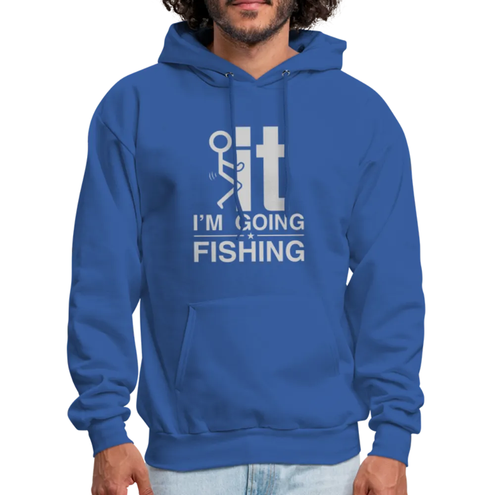 F It I'm Going Fishing Hoodie