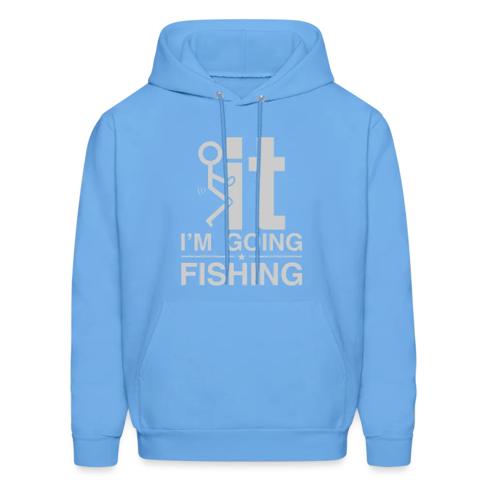 F It I'm Going Fishing Hoodie