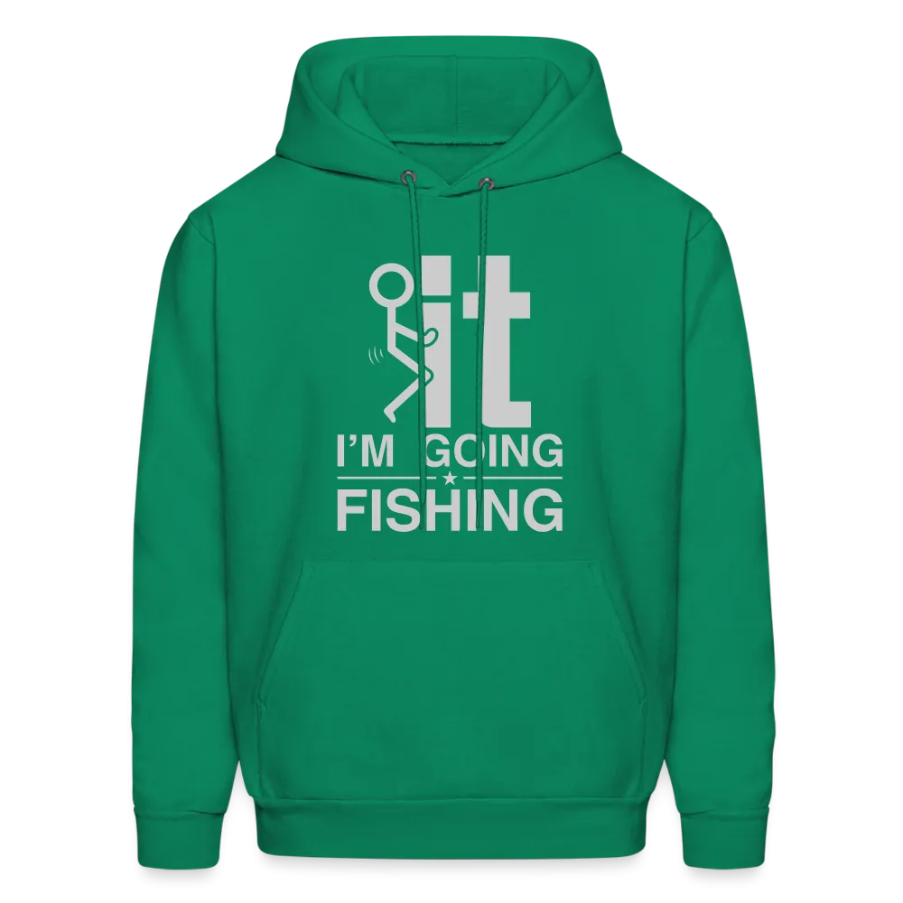 F It I'm Going Fishing Hoodie